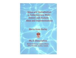 Livro Space and Spatialization in Contemporary Music History and Analysis Ideas and Implementations de Maria Anna Harley (Inglês)