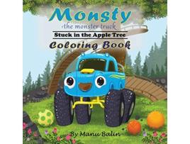 Livro MONSTY THE MONSTER TRUCK STUCK IN THE APPLE TREE COLORING BOOK de Manu Balin (Inglês)