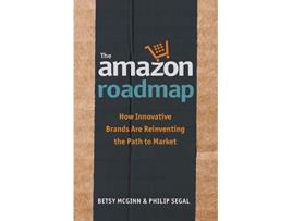 Livro The Amazon Roadmap How Innovative Brands are Reinventing the Path to Market de Betsy Mcginn e Philip Segal (Inglês)