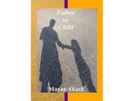 Livro Father to Child de Mayar Akash (Inglês)