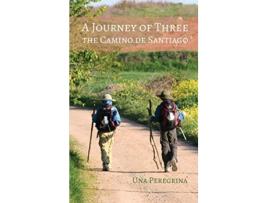 Livro A Journey of Three The Camino de Santiago de Una Peregrina (Inglês)