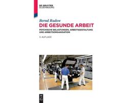 Livro Die Gesunde Arbeit Psychische Belastungen Arbeitsgestaltung Und Arbeitsorganisation German Edition de Bernd Rudow (Alemão - Capa Dura)