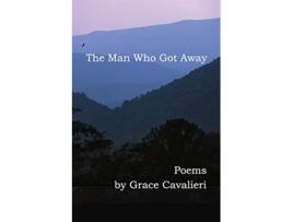 Livro The Man Who Got Away Poems de Grace Cavalieri (Inglês)