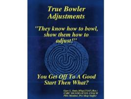 Livro True Bowler Adjustments Gary L. Oatis MSgt USAF (Ret.) (Inglês)