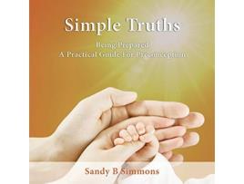 Livro Simple Truths Being Prepared A Practical Guide for Preconception de Sandy B Simmons (Inglês)