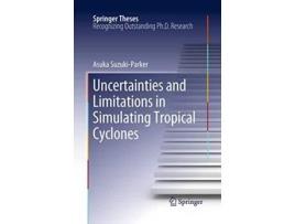 Livro Uncertainties and Limitations in Simulating Tropical Cyclones Springer Theses de Asuka Suzuki-Parker (Inglês)