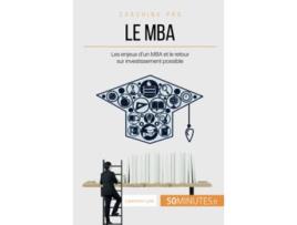 Livro Le MBA Les enjeux dun MBA et le retour sur investissement possible Coaching pro French Edition de Lawrence Lyne 50Minutes (Francês)