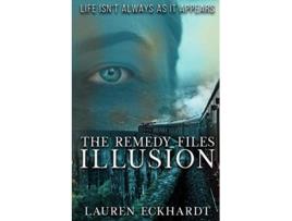 Livro The Remedy Files Illusion de Lauren Eckhardt (Inglês)