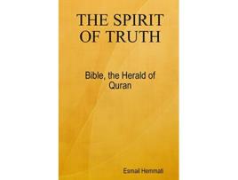 Livro The Spirit Of Truth Bible The Herald Of Quran de Esmail Hemmati (Inglês)