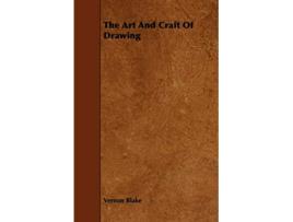 Livro The Art And Craft Of Drawing de Vernon Blake (Inglês)