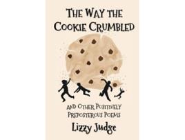 Livro The Way the Cookie Crumbled and Other Positively Preposterous Poems de Lizzy Judge (Inglês)