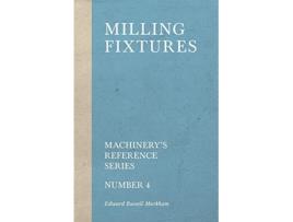 Livro Milling Fixtures Machinerys Reference Series Number 4 de Edward Russell Markham (Inglês)