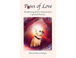 Livro Paws of Love Transforming Grief to Empowerment 7 Spiritual Practices de Ishwari Rina Lichtinger (Inglês)