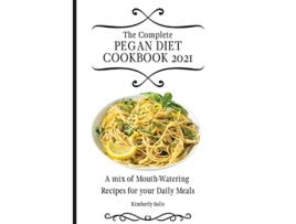 Livro The Complete Pegan Diet Cookbook 2021 A mix of MouthWatering Recipes for your Daily Meals de Kimberly Solis (Inglês)