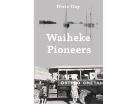 Livro Waiheke Pioneers de Dixie Day (Inglês)