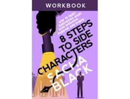 Livro 8 Steps to Side Characters How to Craft Supporting Roles with Intention Purpose and Power Workbook Better Writers Series de Sacha Black (Inglês)