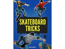 Livro Skateboard Tricks Step By Step Instructions Videos To Help You Land Your Next Trick de Jack Boyd (Inglês)