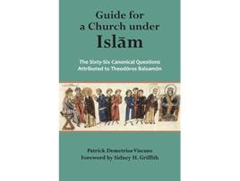 Livro Guide for a Church under Islam The SixtySix Canonical Questions Attributed to Theodoros Balsamon de Patrick Demetrios Viscuso (Inglês)