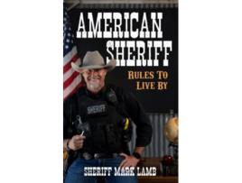 Livro American Sheriff Rules to Live By de Mark Lamb (Inglês)