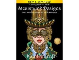 Livro Coloring Book For Adults Steampunk Designs Stress Relieving Designs for Adults Relaxation de MantraCraft (Inglês)
