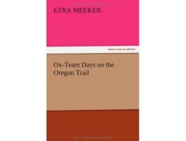 Livro OxTeam Days on the Oregon Trail de Ezra Meeker (Inglês)