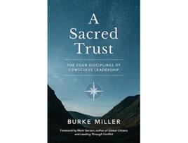 Livro A Sacred Trust The Four Disciplines of Conscious Leadership de Burke Miller (Inglês)