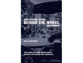 Livro Dispatches from Behind the Wheel The Omnibus The Complete Zine Series about Driving for Hire in San Francisco de Kelly Dessaint (Inglês)