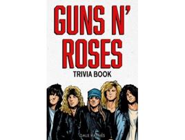 Livro Guns N Roses Trivia Book Uncover The Facts of One of The Greatest Bands in Rock N Roll History de Dale Raynes (Inglês)
