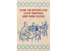 Livro Over 100 Recipes For TasteTempting Deep Fried Foods de Anon (Inglês)