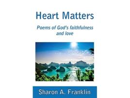 Livro Heart Matters Poems and meditations of Gods faithfulness and love de Sharon A Franklin (Inglês)