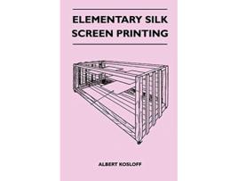 Livro Elementary Silk Screen Printing de Albert Kosloff (Inglês)