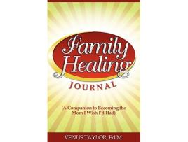Livro Family Healing Journal A Companion to Becoming the Mom I Wish Id Had de Venus Leatrice Taylor (Inglês)