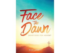 Livro Face the Dawn Devotions for Advent de Rich Lambert (Inglês)