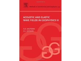 Livro Acoustic and Elastic Wave Fields in Geophysics, III de Alex Kaufman e Al Levshin (Inglês - Capa Dura)