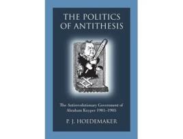 Livro Politics of Antithesis de P J Hoedemaker (Inglês)