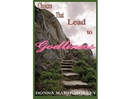 Livro Choices That Lead to Godliness de Donna Marie Morley (Inglês)