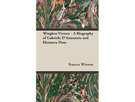 Livro Wingless Victory A Biography of Gabriele DAnnunzio and Eleonora Duse de Frances Winwar (Inglês)