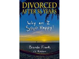 Livro Divorced After 56 Years Why Am I Sooo Happy de Brenda Frank (Inglês)