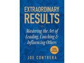 Livro Extraordinary Results Mastering the Art of Leading Coaching Influencing Others de Joe Contrera (Inglês)