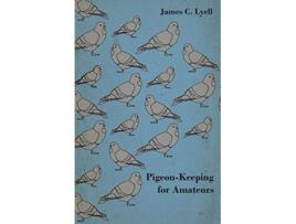 Livro PigeonKeeping for Amateurs de James C Lyell (Inglês)