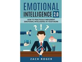 Livro Emotional Intelligence 20 How to Practically Implement Emotional Intelligence at Your Work de Zach Roger (Inglês)