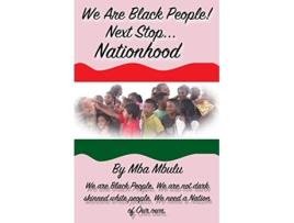 Livro WE ARE BLACK PEOPLE Next Stop… Nationhood de Mba Mbulu (Inglês)