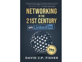 Livro Networking in the 21st Century on LinkedIn Creating Online Relationships and Opportunities de David JP Fisher Fisher (Inglês)