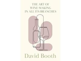 Livro The Art of WineMaking in All its Branches de David Booth (Inglês)