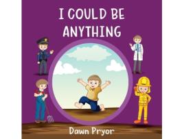 Livro I Could Be Anything Pryor Dawn (Inglês)