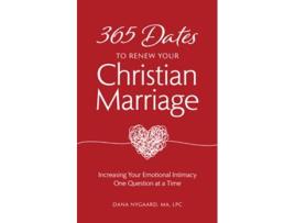 Livro 365 Dates to Renew Your Christian Marriage Increasing Your Emotional Intimacy One Question at a Time de Dana Nygaard (Inglês)