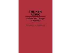 Livro The New Aging Politics and Change in America de Fernando Torres Gil (Inglês)