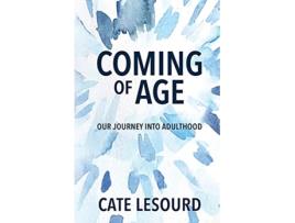 Livro Coming of Age Our Journey into Adulthood de Cate LeSourd (Inglês)