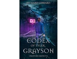 Livro The Codex of Tyler Grayson Creatures Among Us 1 de Richard Gibbard (Inglês)