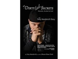 Livro My Dirty Little Secrets Steroids Alcohol God The Tony Mandarich Story Reflections of America de Tony Mandarich (Inglês)